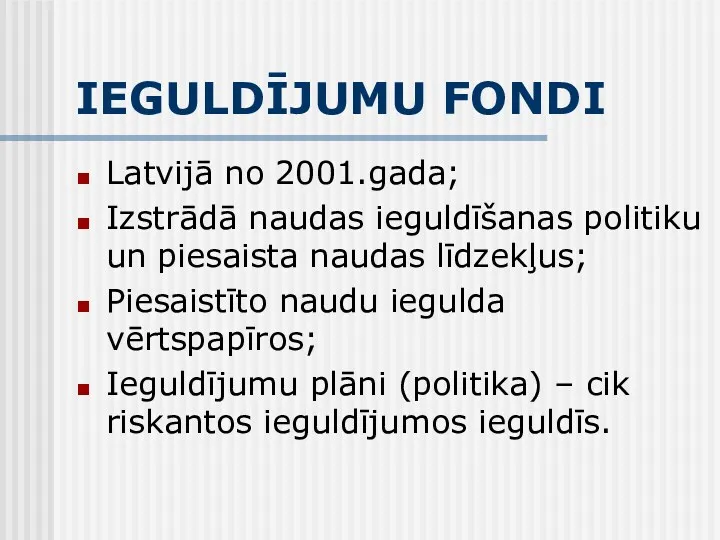 IEGULDĪJUMU FONDI Latvijā no 2001.gada; Izstrādā naudas ieguldīšanas politiku un