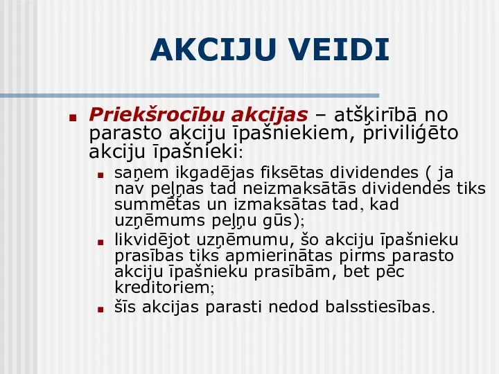 AKCIJU VEIDI Priekšrocību akcijas – atšķirībā no parasto akciju īpašniekiem,