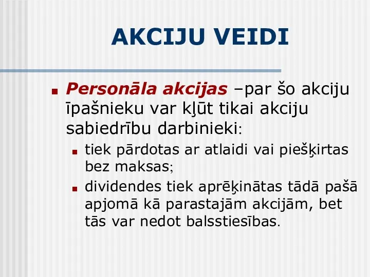 AKCIJU VEIDI Personāla akcijas –par šo akciju īpašnieku var kļūt