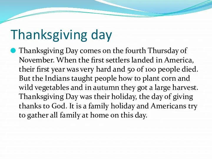 Thanksgiving day Thanksgiving Day comes on the fourth Thursday of