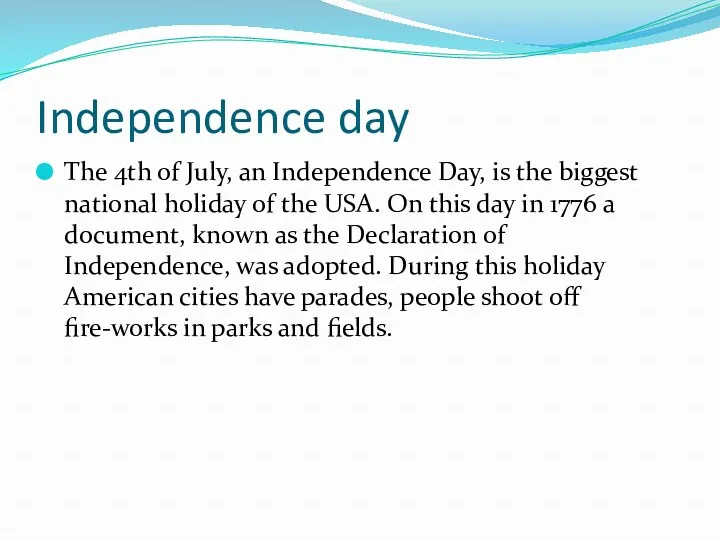 Independence day The 4th of July, an Independence Day, is