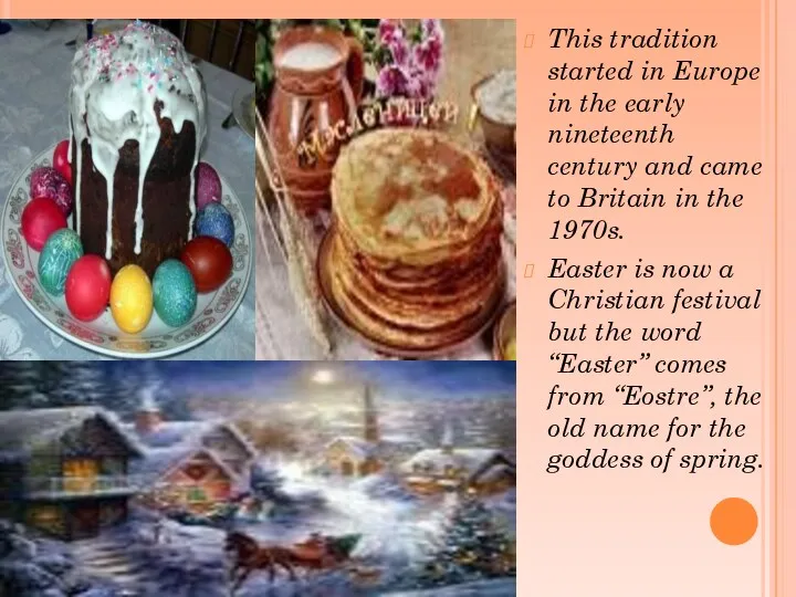 This tradition started in Europe in the early nineteenth century