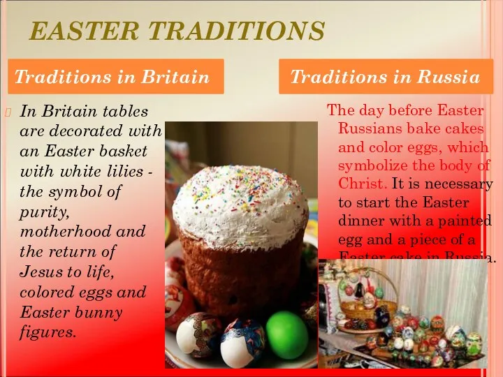 EASTER TRADITIONS In Britain tables are decorated with an Easter