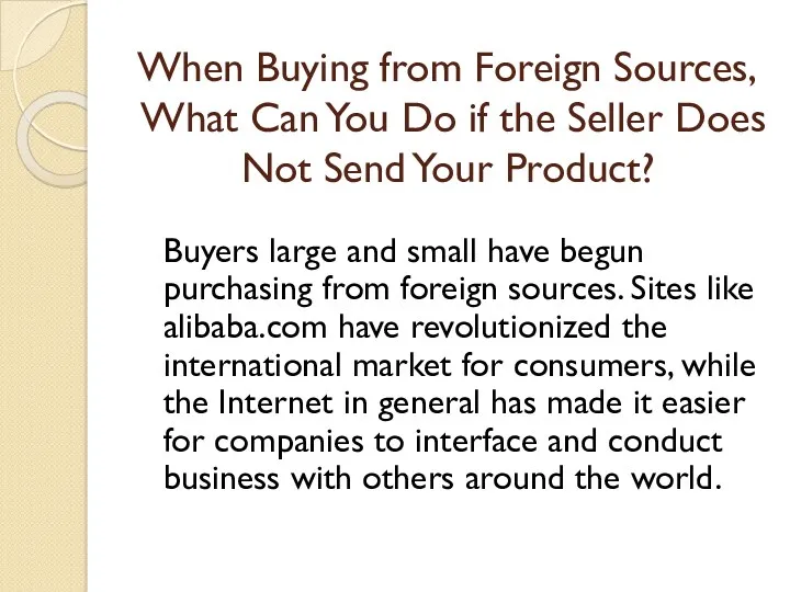 When Buying from Foreign Sources, What Can You Do if