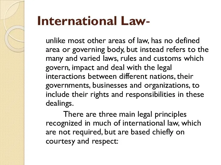 International Law- unlike most other areas of law, has no
