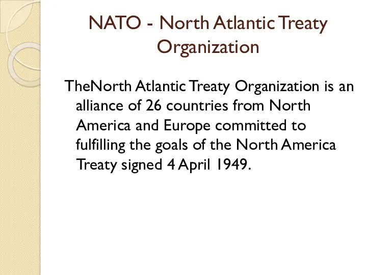 NATO - North Atlantic Treaty Organization TheNorth Atlantic Treaty Organization