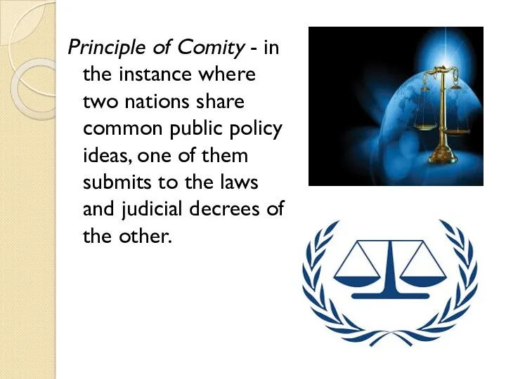 Principle of Comity - in the instance where two nations