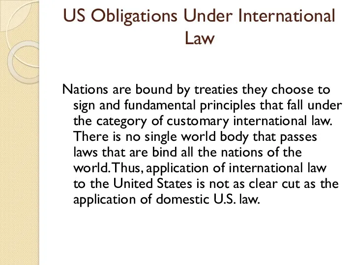 US Obligations Under International Law Nations are bound by treaties