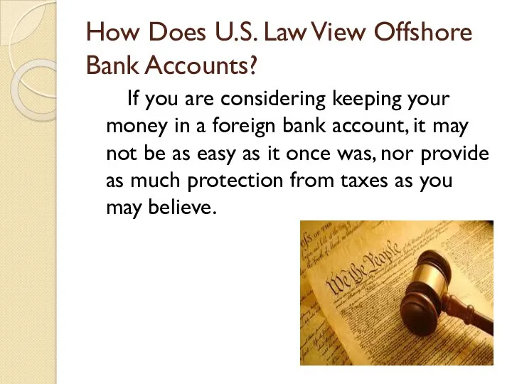How Does U.S. Law View Offshore Bank Accounts? If you