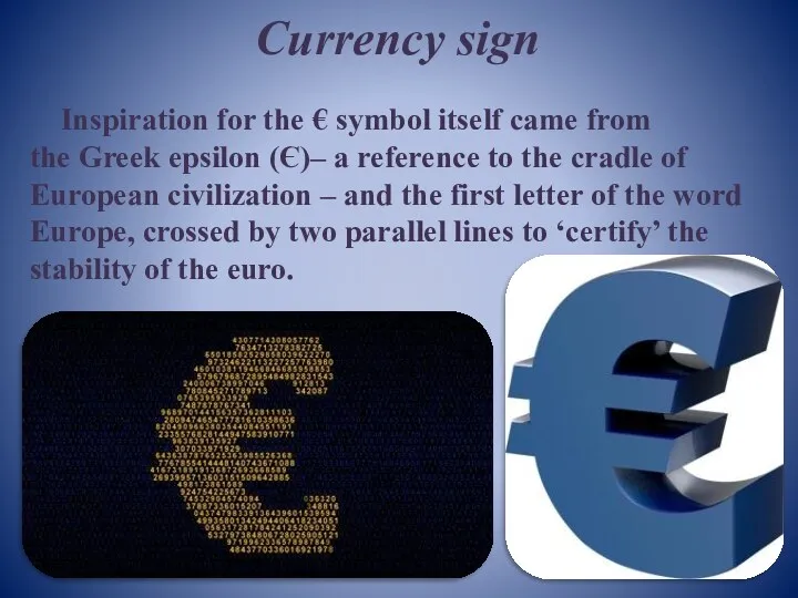 Currency sign Inspiration for the € symbol itself came from