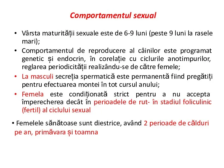 Comportamentul sexual Vârsta maturității sexuale este de 6-9 luni (peste