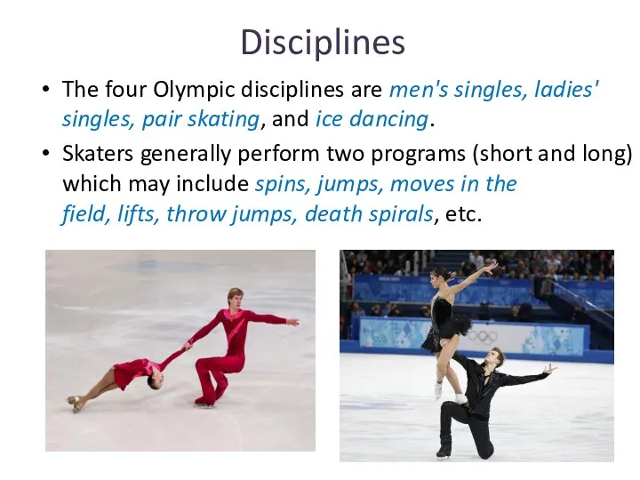 Disciplines The four Olympic disciplines are men's singles, ladies' singles,