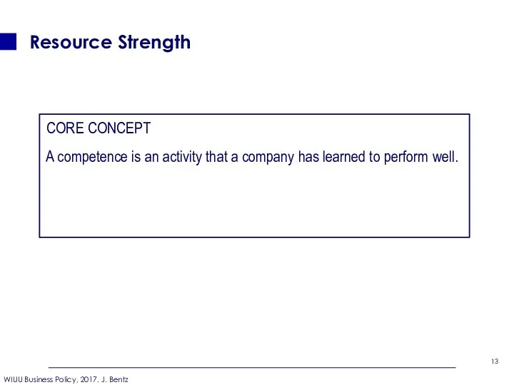 Resource Strength CORE CONCEPT A competence is an activity that a company has