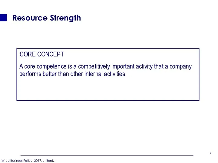 Resource Strength CORE CONCEPT A core competence is a competitively