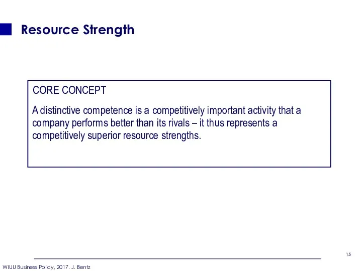 Resource Strength CORE CONCEPT A distinctive competence is a competitively