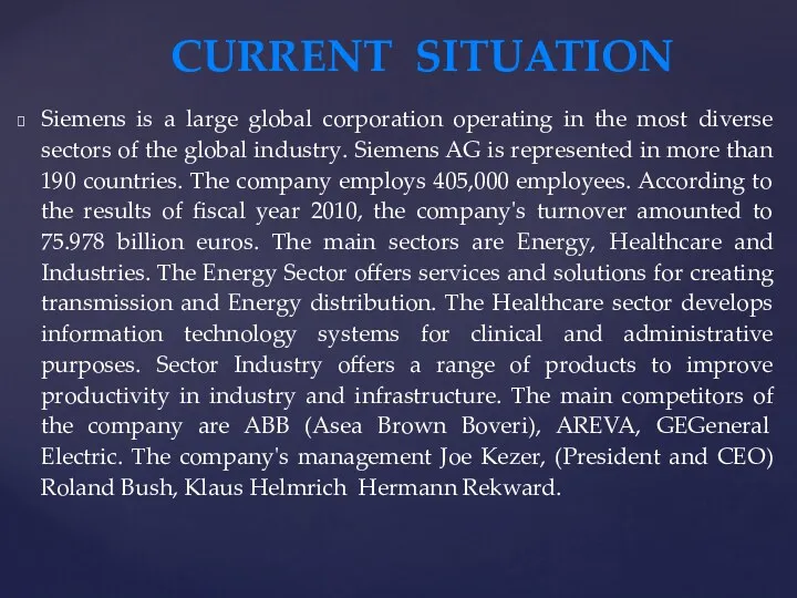 Siemens is a large global corporation operating in the most