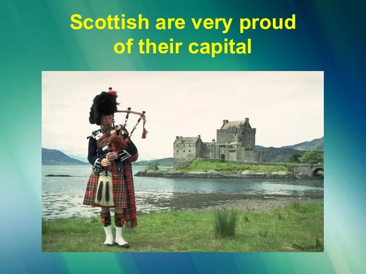 Scottish are very proud of their capital