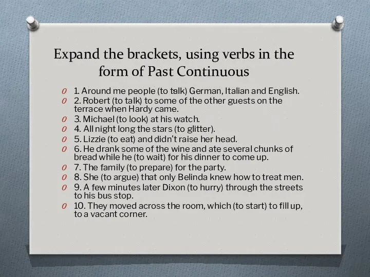 Expand the brackets, using verbs in the form of Past