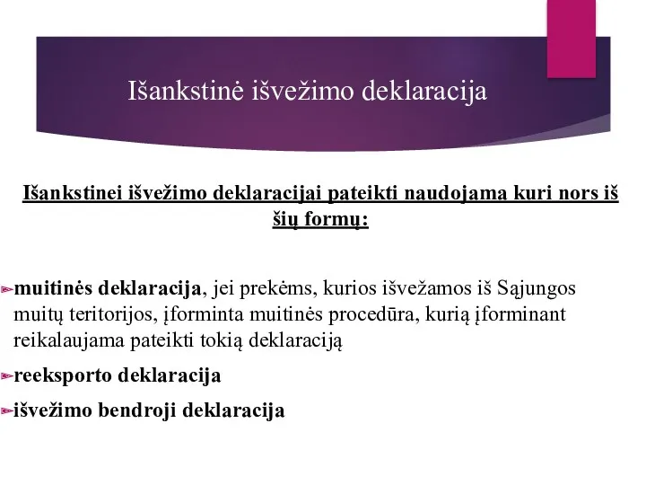 Išankstinė išvežimo deklaracija Išankstinei išvežimo deklaracijai pateikti naudojama kuri nors