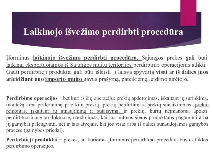 Laikinojo išvežimo perdirbti procedūra Įforminus laikinojo išvežimo perdirbti procedūrą, Sąjungos