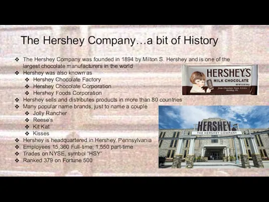 The Hershey Company…a bit of History The Hershey Company was