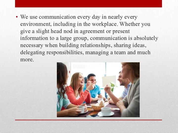 We use communication every day in nearly every environment, including in the workplace.