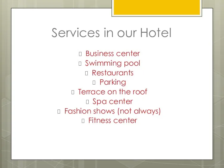 Services in our Hotel Business center Swimming pool Restaurants Parking