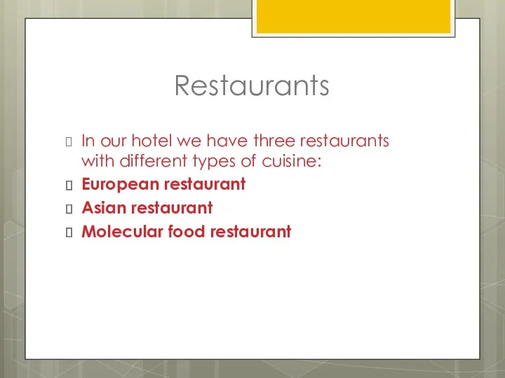 Restaurants In our hotel we have three restaurants with different