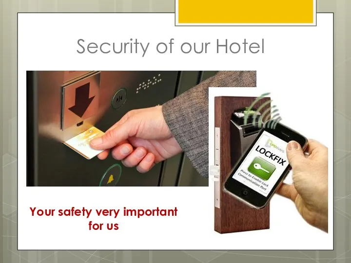 Security of our Hotel Your safety very important for us