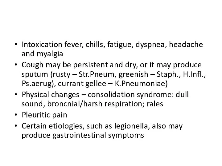 Intoxication fever, chills, fatigue, dyspnea, headache and myalgia Cough may