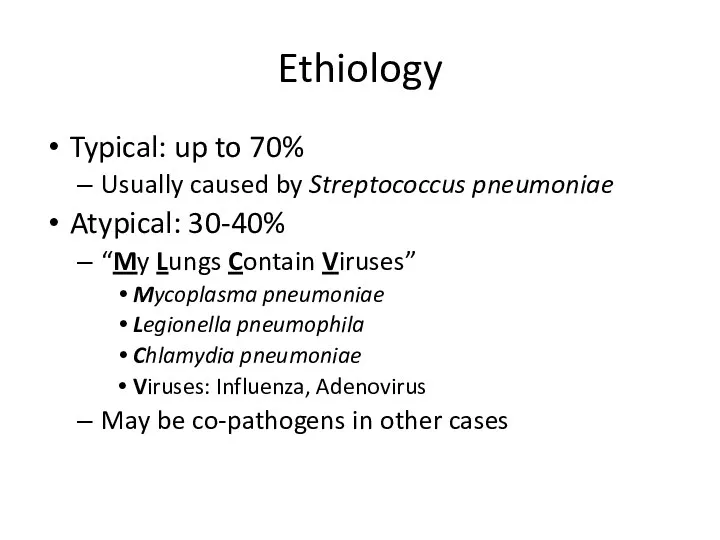Ethiology Typical: up to 70% Usually caused by Streptococcus pneumoniae