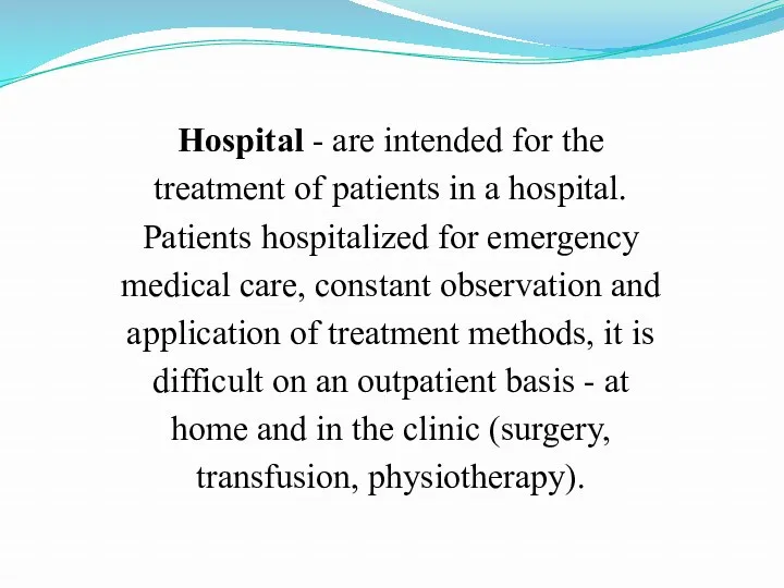 Hospital - are intended for the treatment of patients in a hospital. Patients