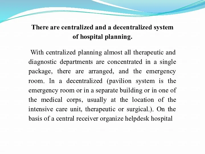 There are centralized and a decentralized system of hospital planning. With centralized planning