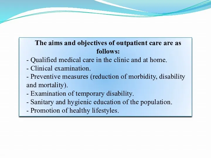 The aims and objectives of outpatient care are as follows: - Qualified medical