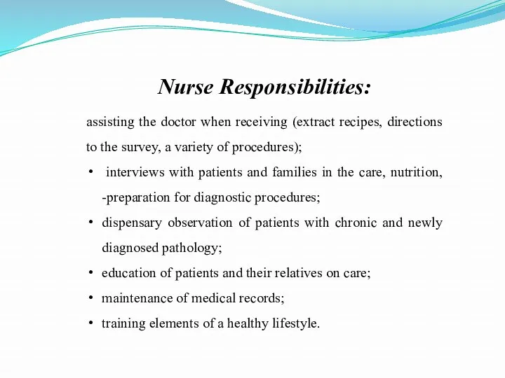 Nurse Responsibilities: assisting the doctor when receiving (extract recipes, directions to the survey,