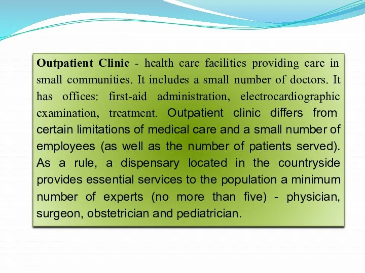 Outpatient Clinic - health care facilities providing care in small communities. It includes
