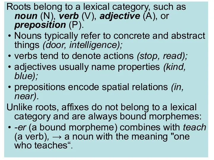 Roots belong to a lexical category, such as noun (N),