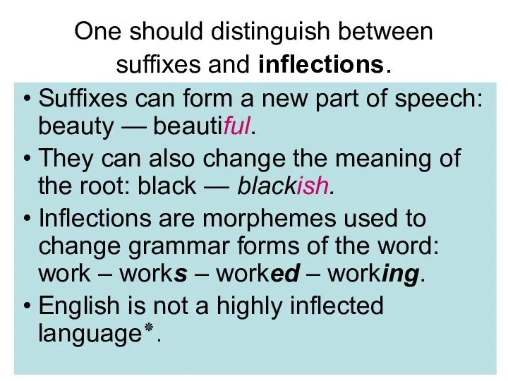 One should distinguish between suffixes and inflections. Suffixes can form