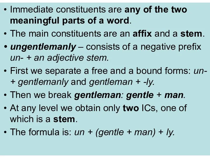 Immediate constituents are any of the two meaningful parts of