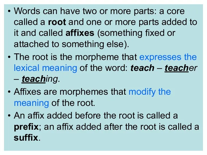 Words can have two or more parts: a core called