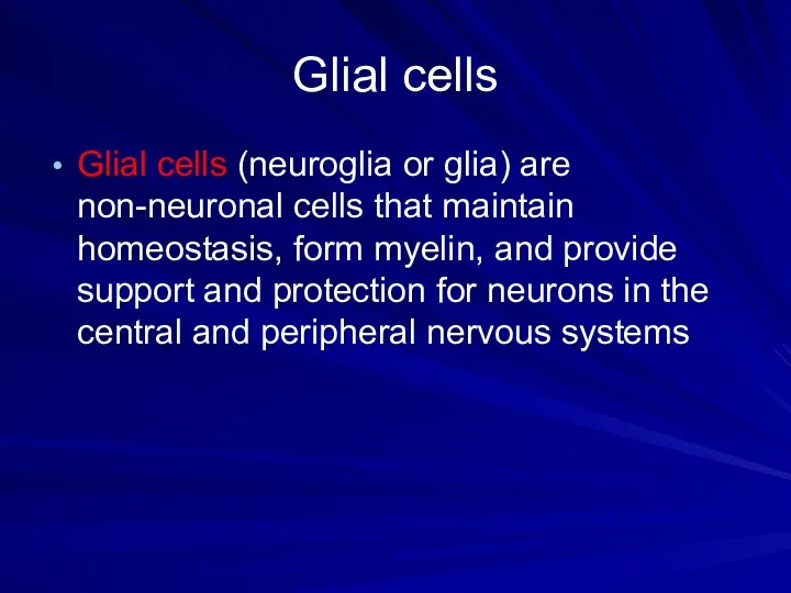 Glial cells Glial cells (neuroglia or glia) are non-neuronal cells that maintain homeostasis,