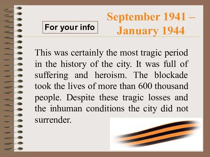 September 1941 – January 1944 For your info This was