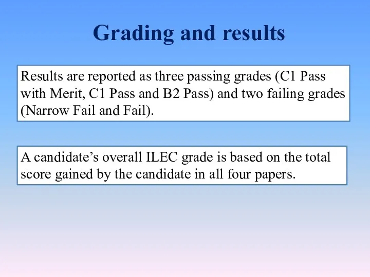 Grading and results Results are reported as three passing grades