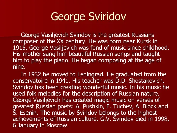 George Sviridov George Vasiljevich Sviridov is the greatest Russians composer