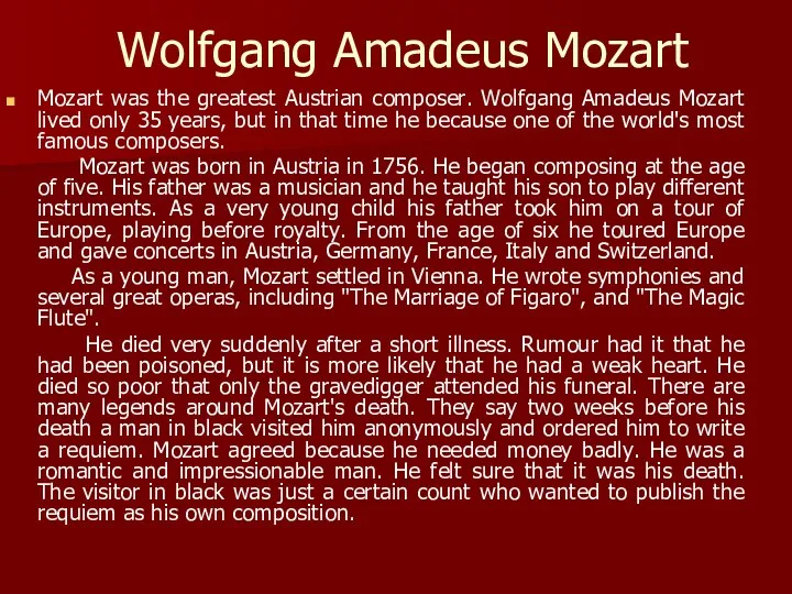 Wolfgang Amadeus Mozart Mozart was the greatest Austrian composer. Wolfgang