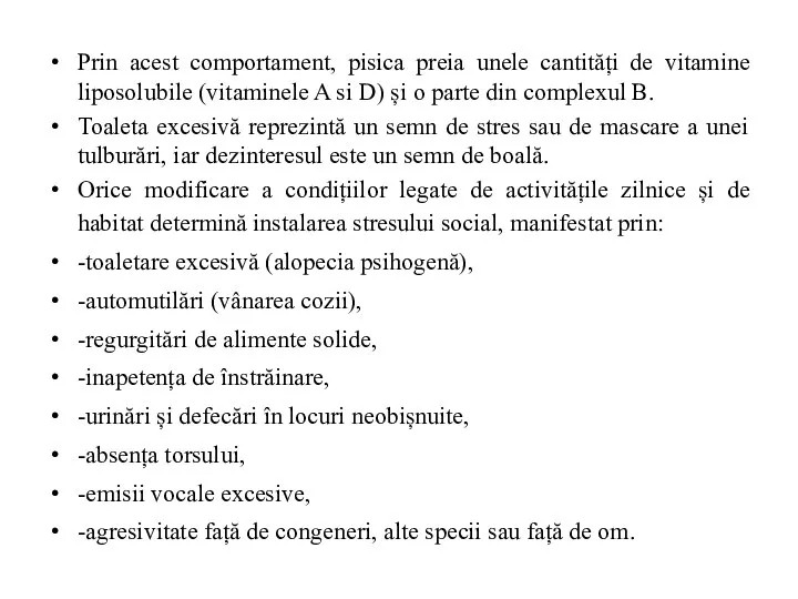 Prin acest comportament, pisica preia unele cantități de vitamine liposolubile