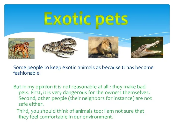 Some people to keep exotic animals as because It has