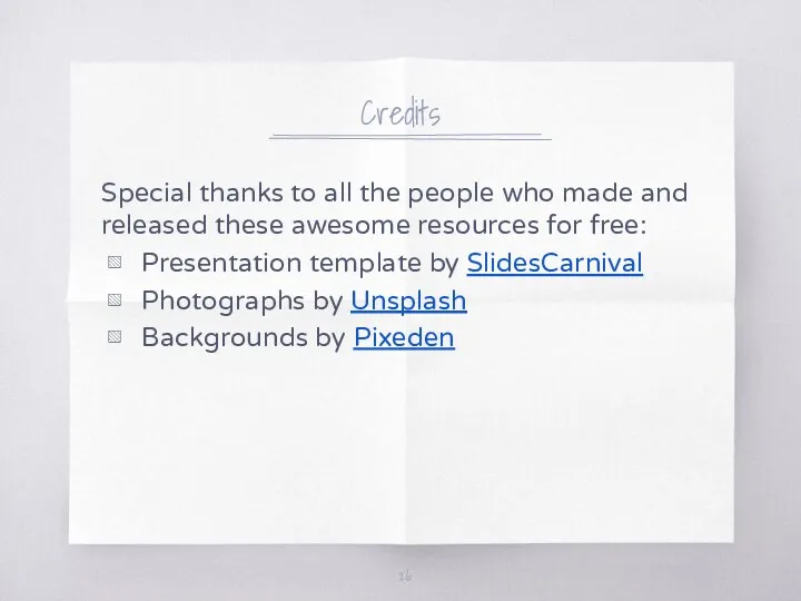Credits Special thanks to all the people who made and