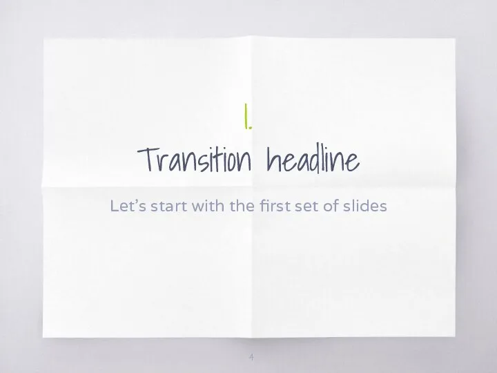 1. Transition headline Let’s start with the first set of slides