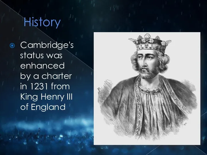 History Cambridge's status was enhanced by a charter in 1231 from King Henry III of England